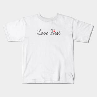 Love First Kids T-Shirt